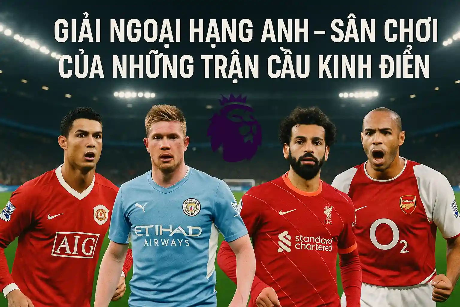 Giải Ngoại hạng Anh – sân chơi của những trận cầu kinh điển