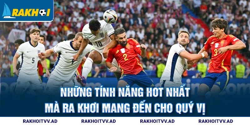 Những tính năng HOT nhất mà Ra Khơi mang đến cho quý vị
