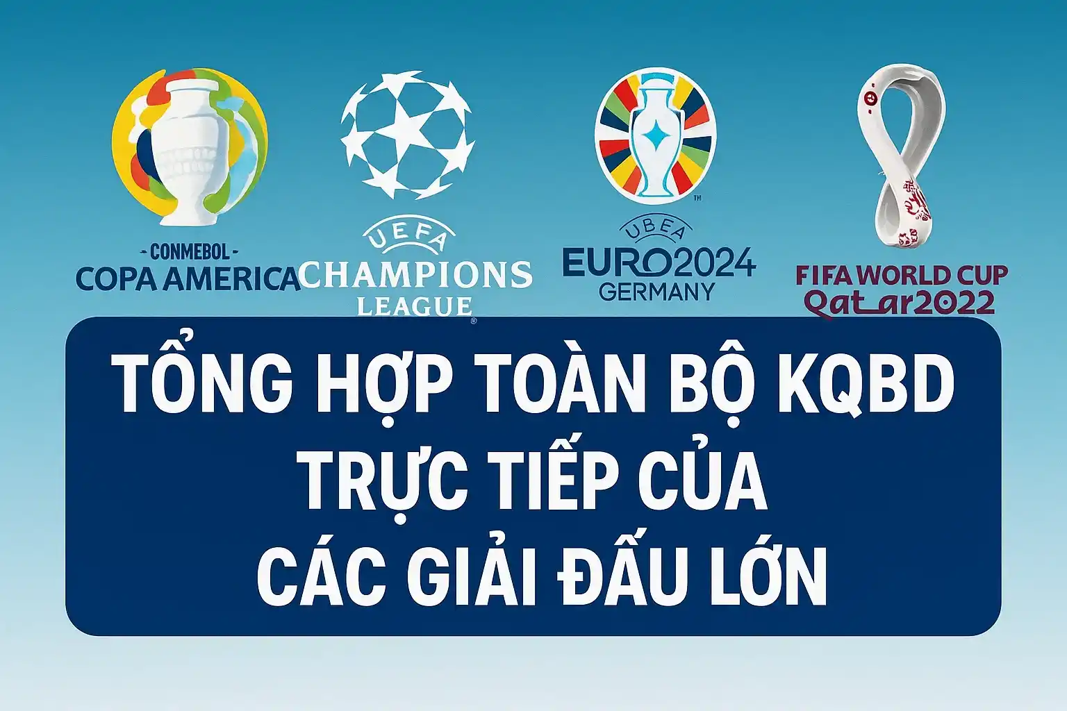 Tổng hợp toàn bộ kqbd trực tiếp của các giải đấu lớn