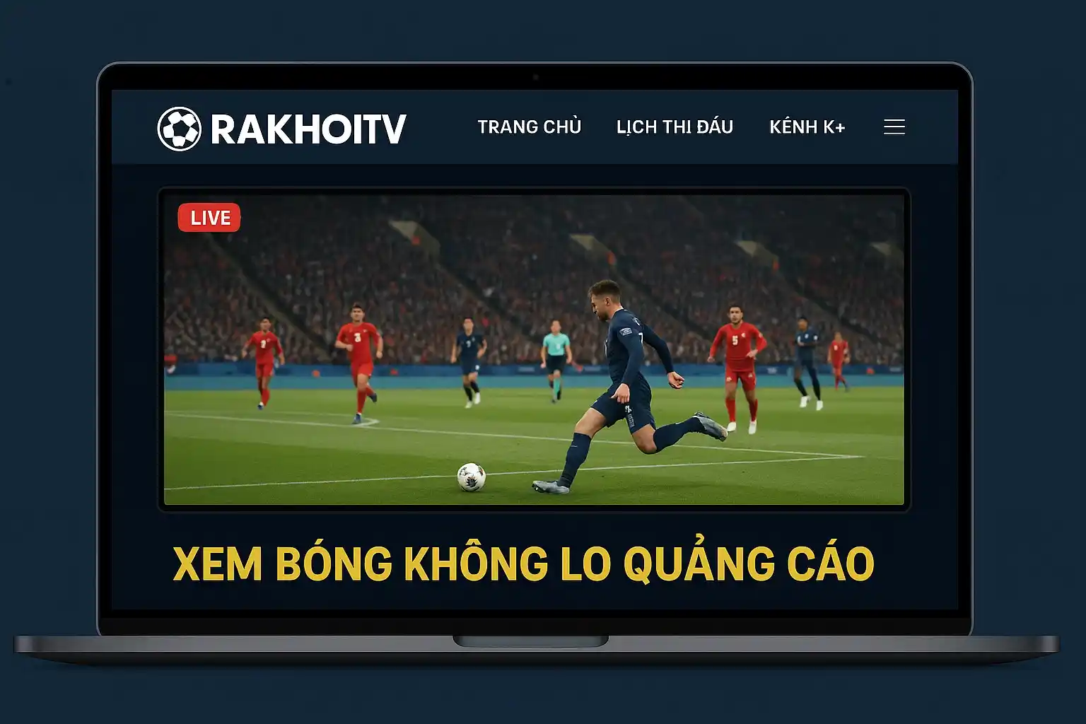 Giao diện RakhoiTV siêu xịn, xem bóng không lo quảng cáo